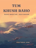 Tum Khush Raho: Raho Bheetar, Jeeo Bahar B0GSN9Z16B Book Cover