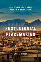 Accommodating Aspirations: Township Tourism and Postcolonial Placemaking in South Africa (Globalization in Everyday Life) 1503646491 Book Cover