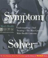 Symptom Solver: Understanding and Treating the Most Common Male Health Concerns (Men's Health Life Improvement Guides) 0875963579 Book Cover