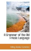 A Grammar of the Old Friesic Language 9353976863 Book Cover