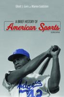 A Brief History of American Sports 0252071840 Book Cover