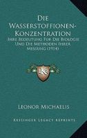 Die Wasserstoffionenkonzentration: Ihre Bedeutung Fur Die Biologie Und Die Methoden Ihrer Messung 1161137327 Book Cover