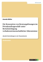 Die Konzeption von Beratungslösungen im Privatkundengeschäft unter Berücksichtigung verhaltenswissenschaftlicher Erkenntnisse 3640289714 Book Cover