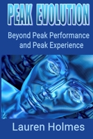 Peak Evolution: Beyond Peak Performance and Peak Experience 1777052424 Book Cover