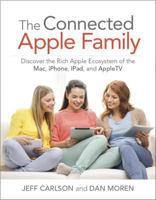 The Connected Apple Family: Discover the Rich Apple Ecosystem of the Mac, iPhone, iPad, and Apple TV 0134036247 Book Cover