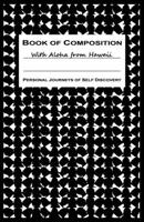 Book of Composition : Personal Journeys of Self Discovery 057860695X Book Cover