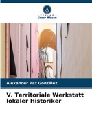 V. Territoriale Werkstatt lokaler Historiker (German Edition) 663003788X Book Cover
