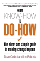 From Know-How To Do-How: The Short and Simple Guide to Making Change Happen 1857885902 Book Cover
