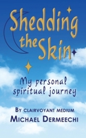 Shedding the Skin: My personal spiritual journey 1789634016 Book Cover