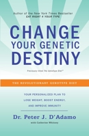 The GenoType Diet: Change Your Genetic Destiny to live the longest, fullest and healthiest life possible 0767925246 Book Cover