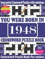 You Were Born in 1948: Crossword Puzzle Book: Crossword Games for Puzzle Fans & Exciting Crossword Puzzle Book for Adults With Solution B093RWX8DW Book Cover