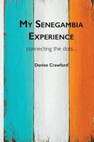 My Senegambia Experience Connecting the Dots B0H7MHM7C5 Book Cover