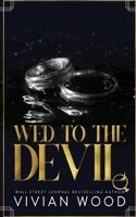 Wed To The Devil: An Enemies To Lovers Billionaire Romance 195983021X Book Cover