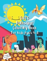 Cute Dinosaur Coloring Book: For Kids Ages 4 - 8 B08YQR7WFR Book Cover