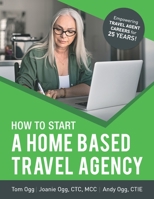 How to Start a Home Based Travel Agency: Study Guide - 2020 Edition B084DHDNT3 Book Cover