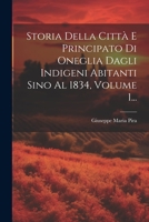 Storia Della Città E Principato Di Oneglia Dagli Indigeni Abitanti Sino Al 1834, Volume 1... 1021855561 Book Cover