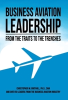 Business Aviation Leadership: From the Traits to the Trenches 0999418343 Book Cover