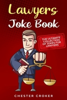 Lawyers Joke Book: The Ultimate Collection Of Funny Lawyer Jokes B08NVLGNCP Book Cover