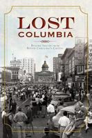 Lost Columbia: Bygone Images from South Carolina's Capital 1596295325 Book Cover