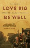 Love Big, Be Well: Letters to a Small-Town Church 0802874134 Book Cover