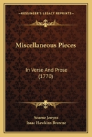 Miscellaneous Pieces, in Verse and Prose 0548641838 Book Cover