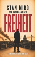 Der Untergang der Freiheit: Ein explosiver geopolitischer Thriller B0H8YVVLHB Book Cover
