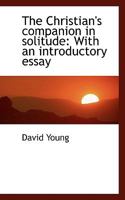 The Christian's Companion in Solitude: With an Introductory Essay 0530959763 Book Cover