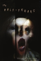 The Half-Freaks 0578609436 Book Cover