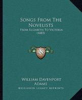 Songs From the Novelists From Elizabeth to Victoria 1241568855 Book Cover