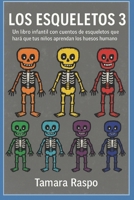 Los Esqueletos 3: Un libro infantil con cuentos de esqueletos que hará que tus niños aprendan los huesos del cuerpo humano (Spanish Edition) B0GXV3N1FG Book Cover