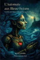 L'Automate aux Bleus Océans: À l'ombre des vagues, l'âme cherche son phare (French Edition) B0FPM2XX4X Book Cover