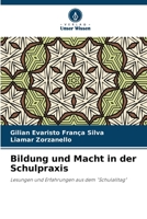 Bildung und Macht in der Schulpraxis: Lesungen und Erfahrungen aus dem "Schulalltag" 6206348172 Book Cover