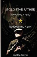 Gold Star Father: Honoring a Hero, Remembering a Son. 1478362952 Book Cover