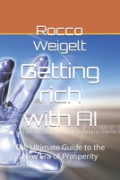Getting rich with AI: The Ultimate Guide to the New Era of Prosperity B0FXMH54L3 Book Cover