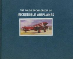 The Color Encyclopedia of Incredible Airplanes 0756695759 Book Cover