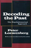 Decoding the Past: The Psychohistorical Approach 0520052447 Book Cover
