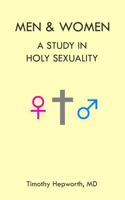 Men & Women - A Study in Holy Sexuality 0578994259 Book Cover