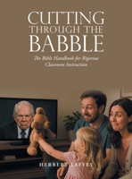 Cutting Through the Babble: The Bible Handbook for Rigorous Classroom Instruction B0FJ2PGG46 Book Cover