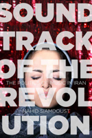 Soundtrack of the Revolution: The Politics of Music in Iran 1503600327 Book Cover