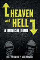 Heaven and Hell: A Biblical Guide 1945774177 Book Cover