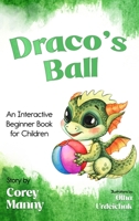 Draco's Ball: An Interactive Beginner Book for Children 1965238106 Book Cover