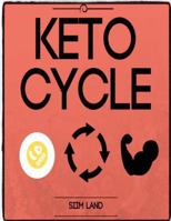 Keto Cycle: Keto Cycle: The Cyclical Ketogenic Diet for Low Carb Athletes to Burn Fat Rapidly, Build Lean Muscle Mass and Increase Performance 1537415298 Book Cover