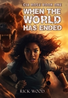 When the World Has Ended (CIA Rose) 1916705456 Book Cover