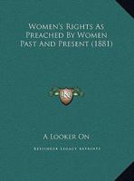 Women's Rights As Preached By Women Past And Present 1166273628 Book Cover