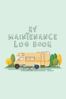 RV Maintenance Log Book: Trip Planner, Memory Book And Expense Tracker For The Camping Fanatics 169146970X Book Cover