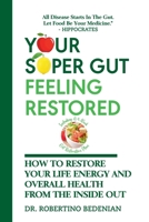 Your Super Gut Feeling Restored - How to Restore Your Life Energy and Overall Health from The Inside Out B0CSB766BL Book Cover