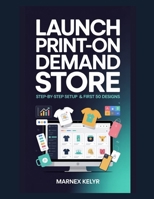Launch Print-on-Demand Store: Step-by-Step Setup & First 50 Designs B0GDQG8GTQ Book Cover