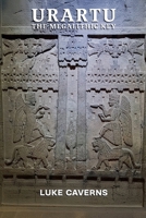 Urartu, The Megalithic Key (First Empires Trilogy) B0H7TG5G29 Book Cover