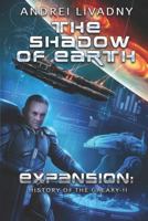 The Shadow of Earth (Expansion: The History of the Galaxy, Book #2): A Space Saga 8088231701 Book Cover