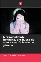 A criminalidade feminina, em busca de uma especificidade de género (Portuguese Edition) 6209543162 Book Cover